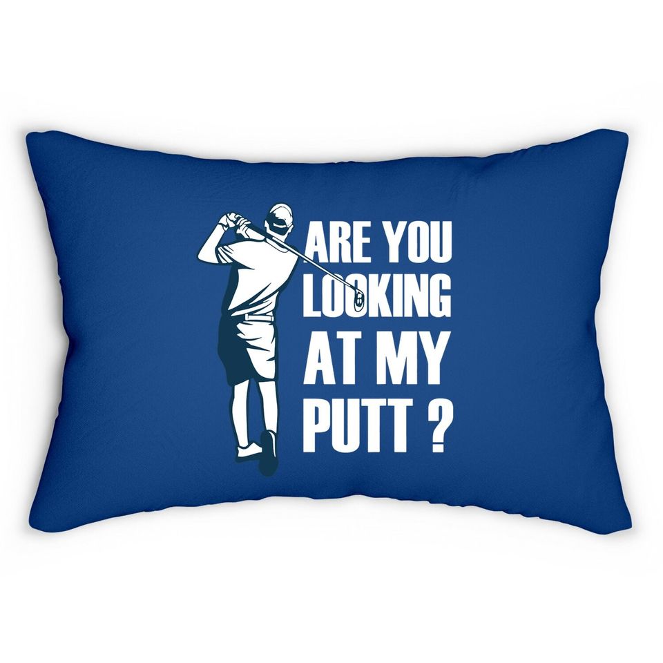 Are You Looking At My Putt Golf Lumbar Pillow