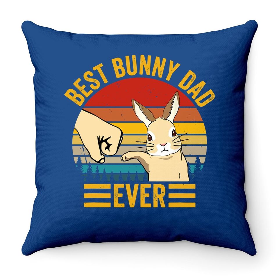 Best Bunny Dad Ever Vintage Rabbit Lover Father Pet Throw Pillow