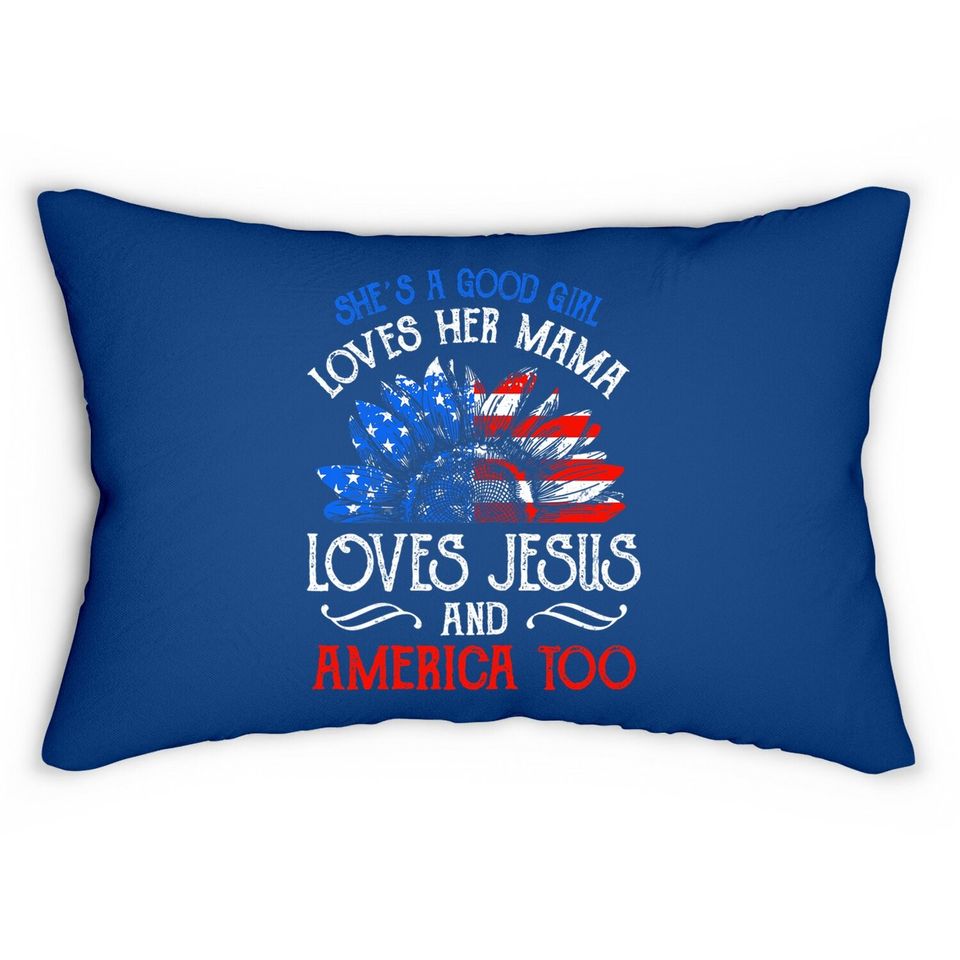 She's Good Girl Loves Her Mama Loves Jesus America Too Gift Lumbar Pillow