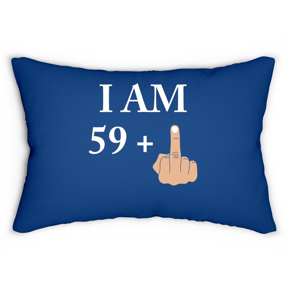 I Am 59 Plus 1 Funny 60th Birthday 1960 1961 Lumbar Pillow