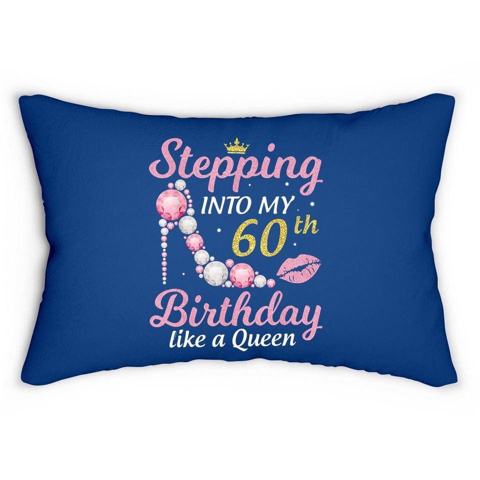 Stepping Into My 60th Birthday Like A Queen Happy To Me Mom Lumbar Pillow