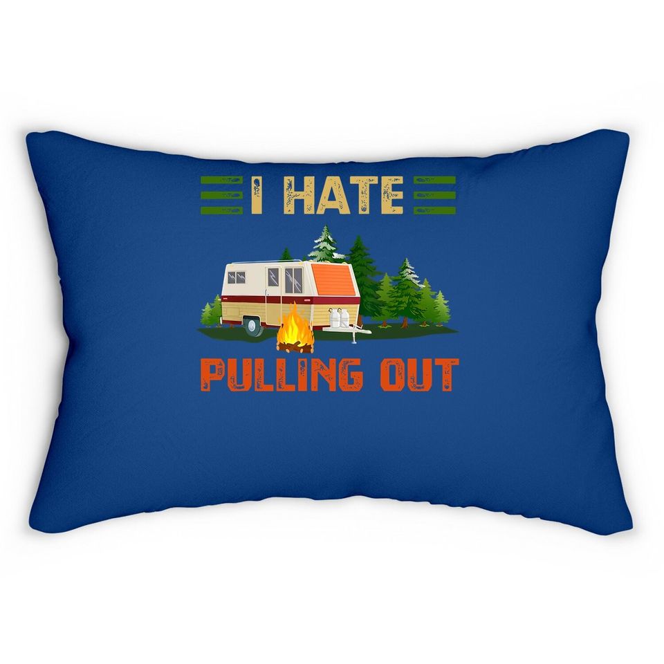 I Hate Pulling Out Lumbar Pillow Travel Trailer Rv Van
