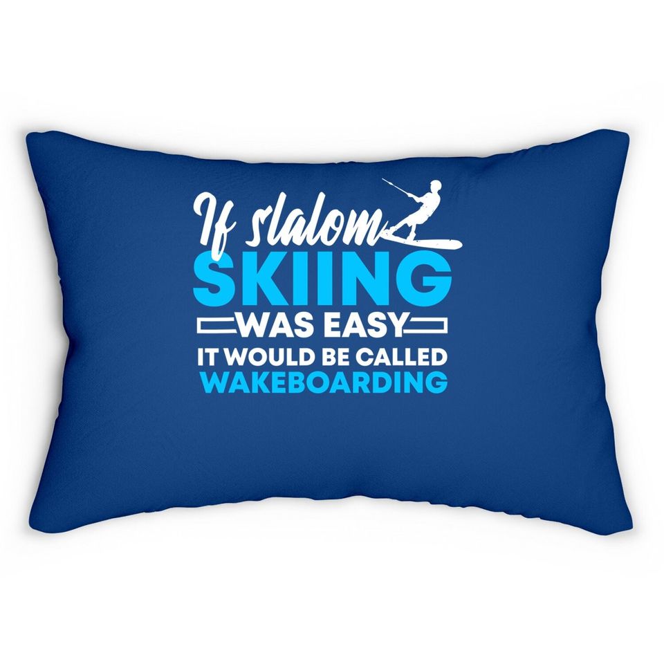 If Slalom Skiing Was Easy | Water Skiing & Wakeboarding Gift Lumbar Pillow