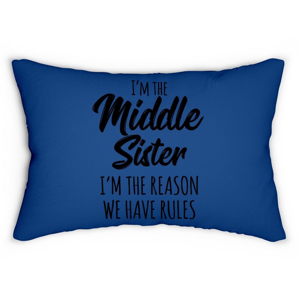 Middle Sister Lumbar Pillow Funny I Am Reason We Have Rules Sibling Lumbar Pillow