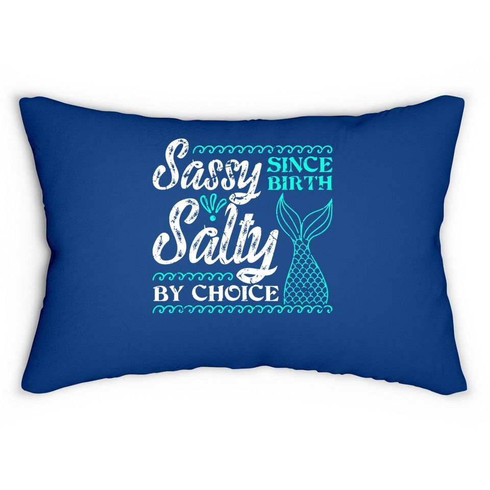 Sassy Since Birth Salty By Choice For Mermaid Lovers Lumbar Pillow