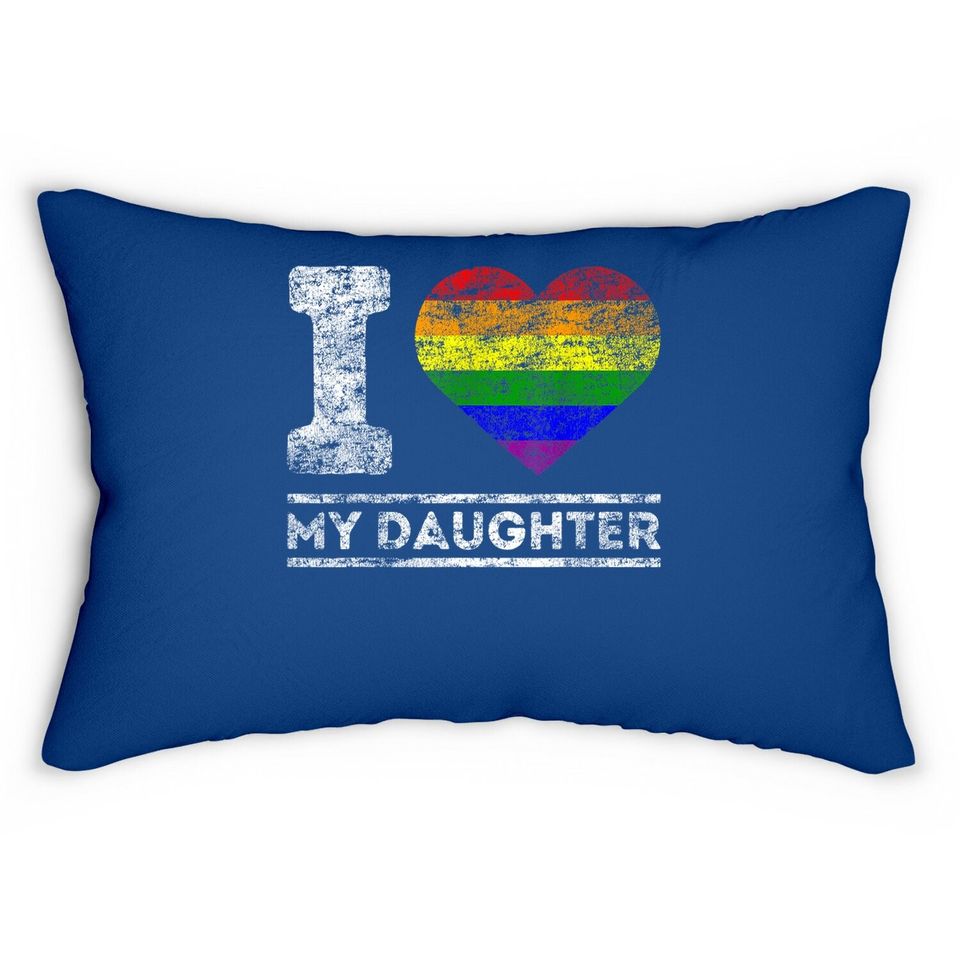 Lgbt Pride I Love My Daughter Rainbow Support Family Lover Lumbar Pillow