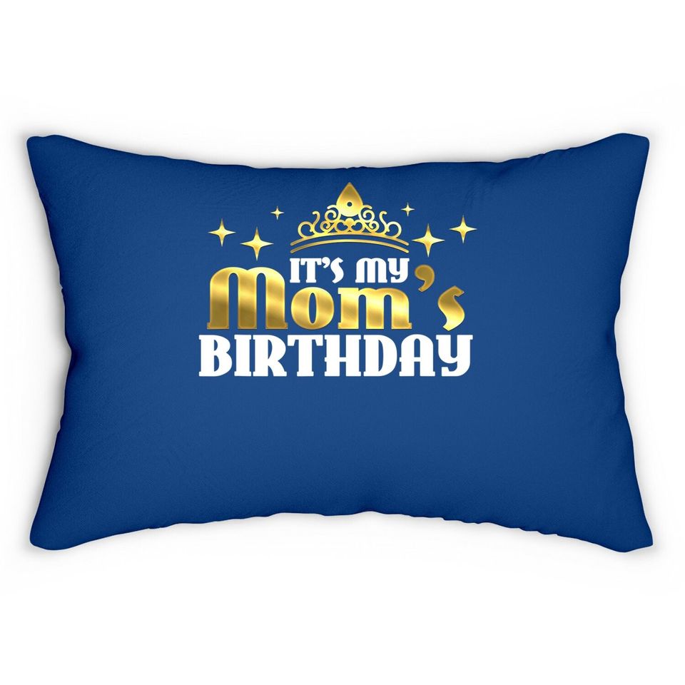 It's My Mom's Birthday Mama Gift For Mothers Lumbar Pillow