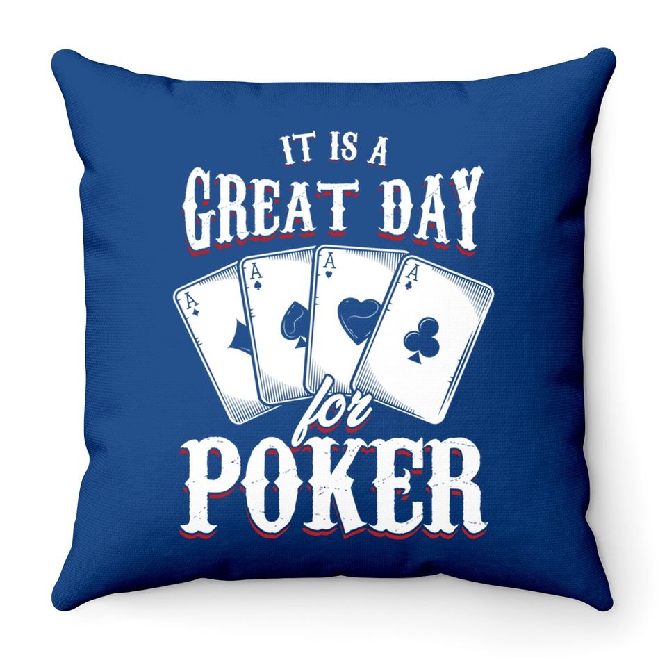 It Is A Great Day For Poker Game Playing Card Throw Pillow
