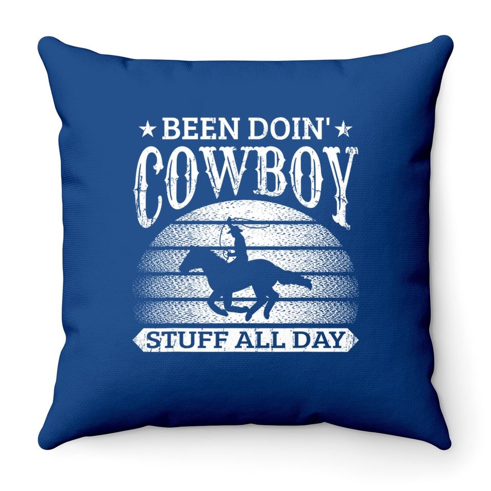 Been Doing Cowboy Stuff All Day Roping Racing Horse Riding Throw Pillow