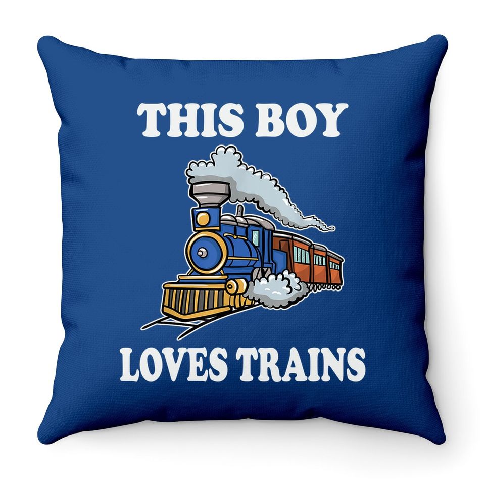 This Boy Loves Trains Gift Train Wagon Lover Gifts Throw Pillow