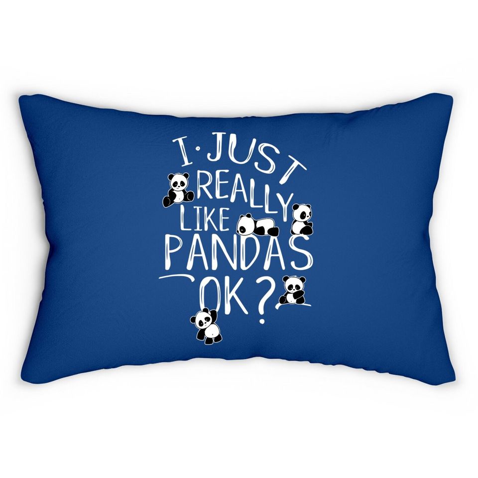 I Just Really Like Pandas Ok? Kawaii Panda Bear Art Lumbar Pillow