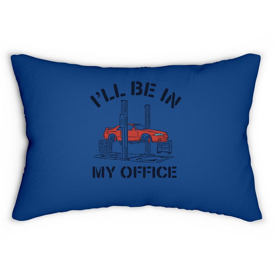 I'll Be In My Office Auto Mechanic Gifts Car Lumbar Pillow
