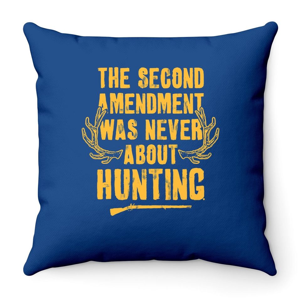 The Second Amendment Was Never About Hunting Throw Pillow
