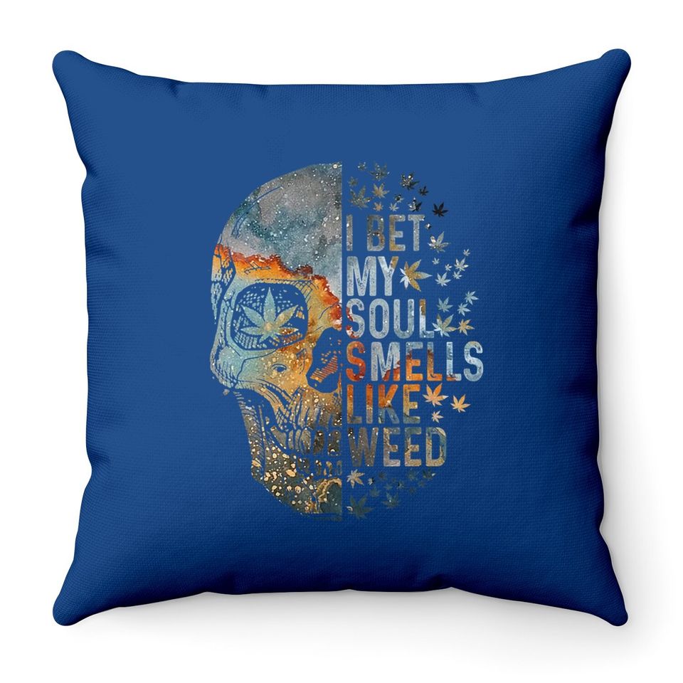I Bet My Soul Smells Like Weed Skull Cannabis Throw Pillow