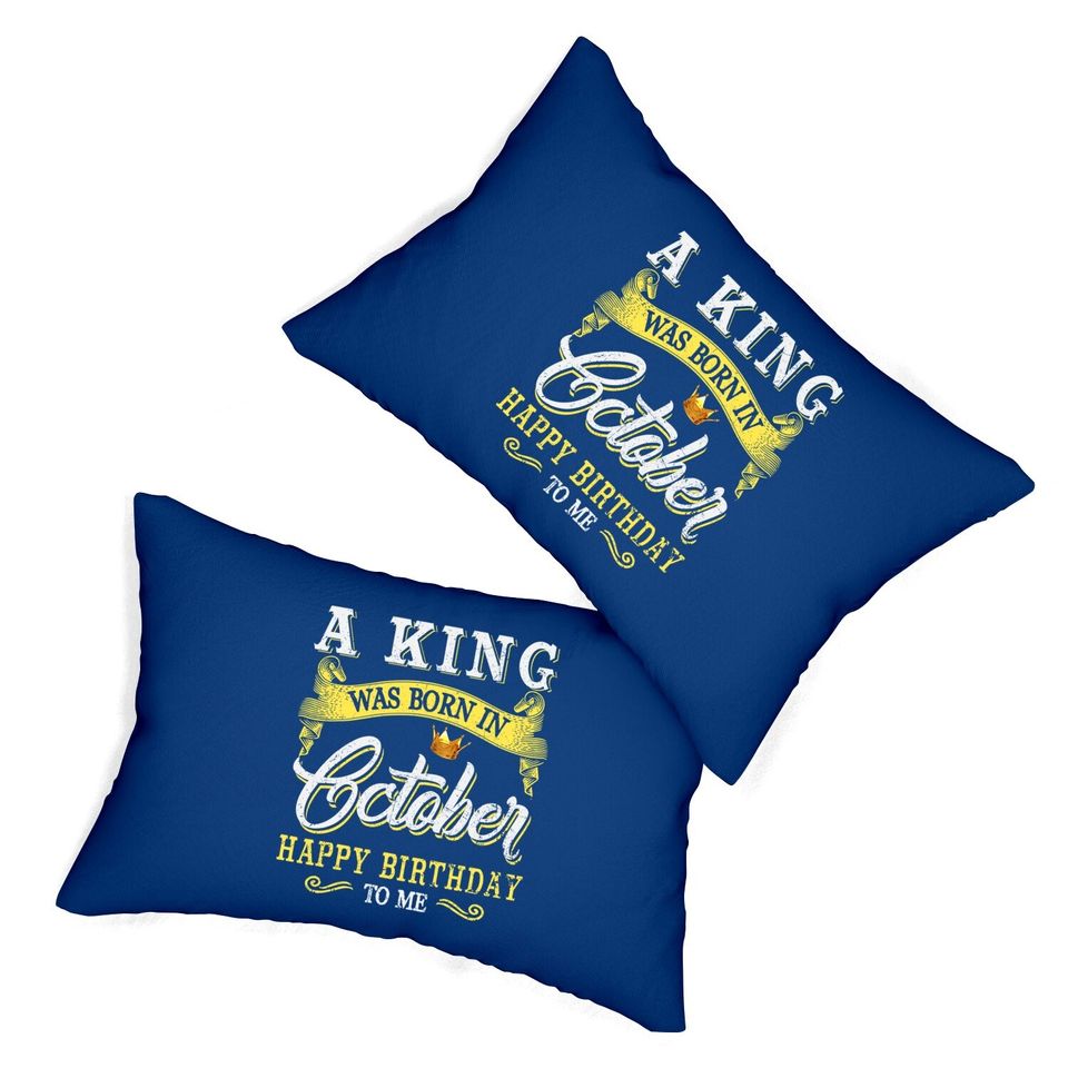 A King Was Born In October Happy Birthday To Me Lumbar Pillow