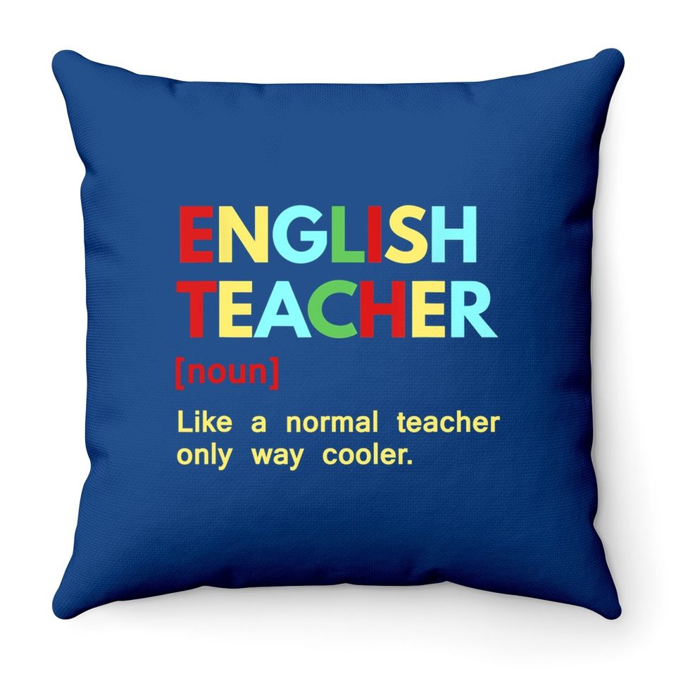 English Teacher Like A Normal Teacher Only Way Cooler Throw Pillow