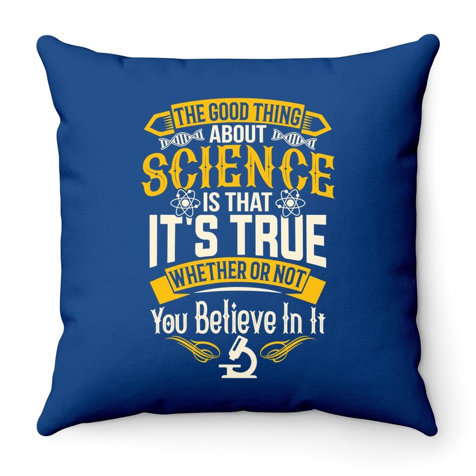 Good Thing About Science Throw Pillow