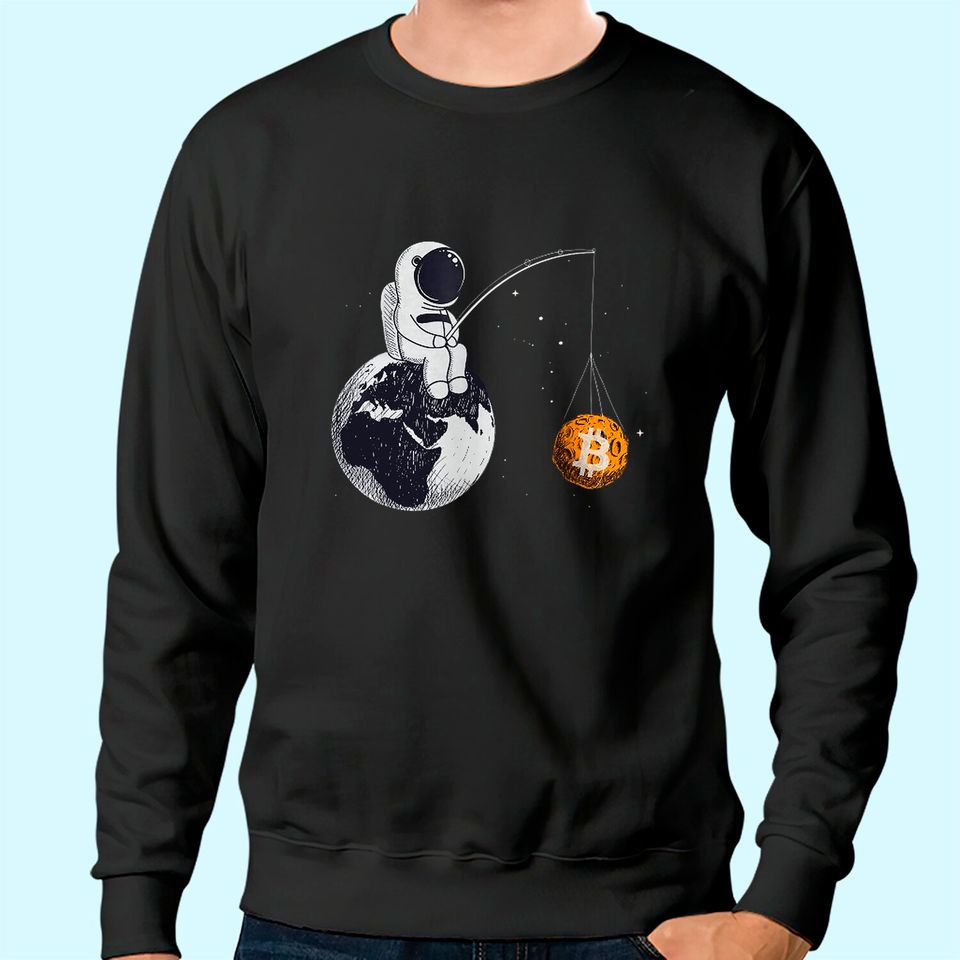 Bitcoin Funny An Astronaut Fishing for a Bitcoin moon Gift Sweatshirt