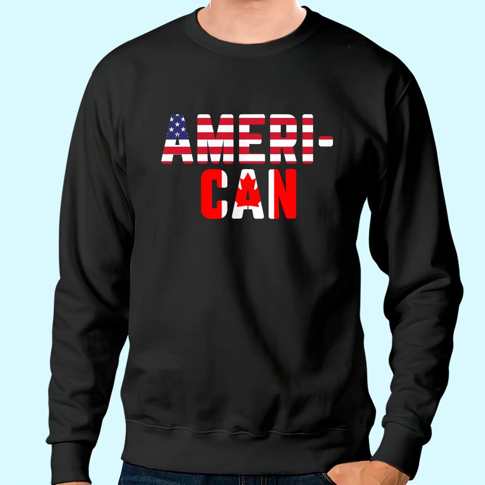 American Canadian Flag Sweatshirt America Canada Patriotic Tee