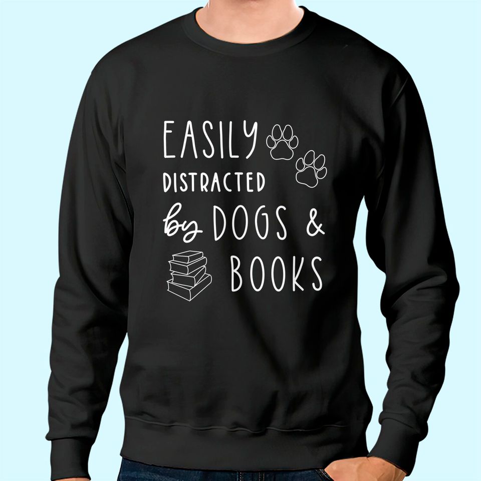 Funny Dog Easily Distracted Dogs Books Sweatshirt