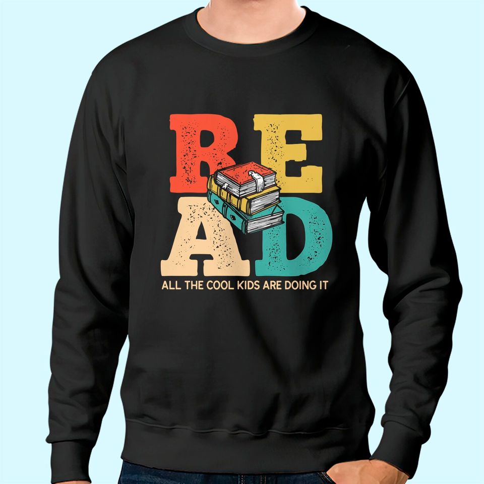 Read All the Cool Kids Are Reading Book Lover Gift Readers Sweatshirt