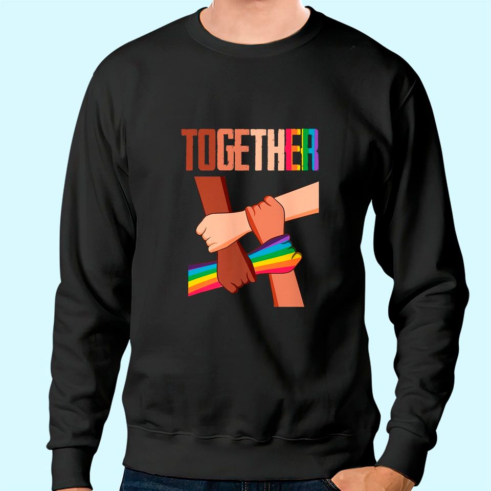 Equality Social Justice Human Rights Together Rainbow Hands Sweatshirt