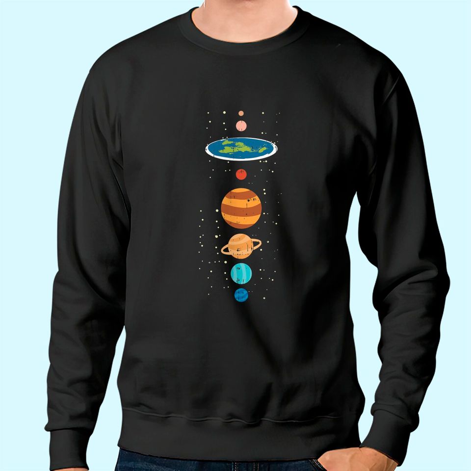 Flat Earth And Planets Funny Conspiracy Theory Earthers Gift Sweatshirt