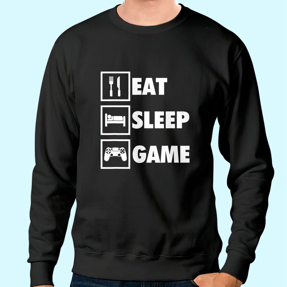 Eat Sleep Game Funny Gamer Sweatshirt For Video Game Players