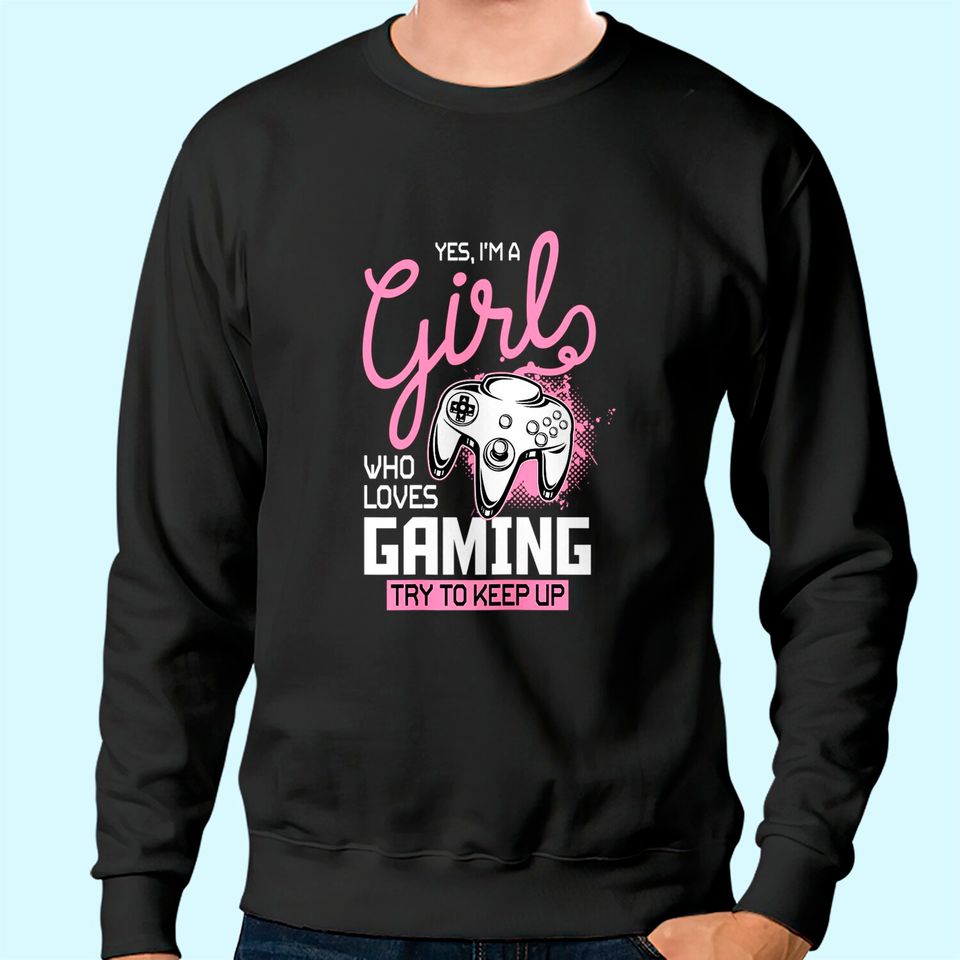 Girl Who Loves Gaming - Funny Video Gamer Sweatshirt
