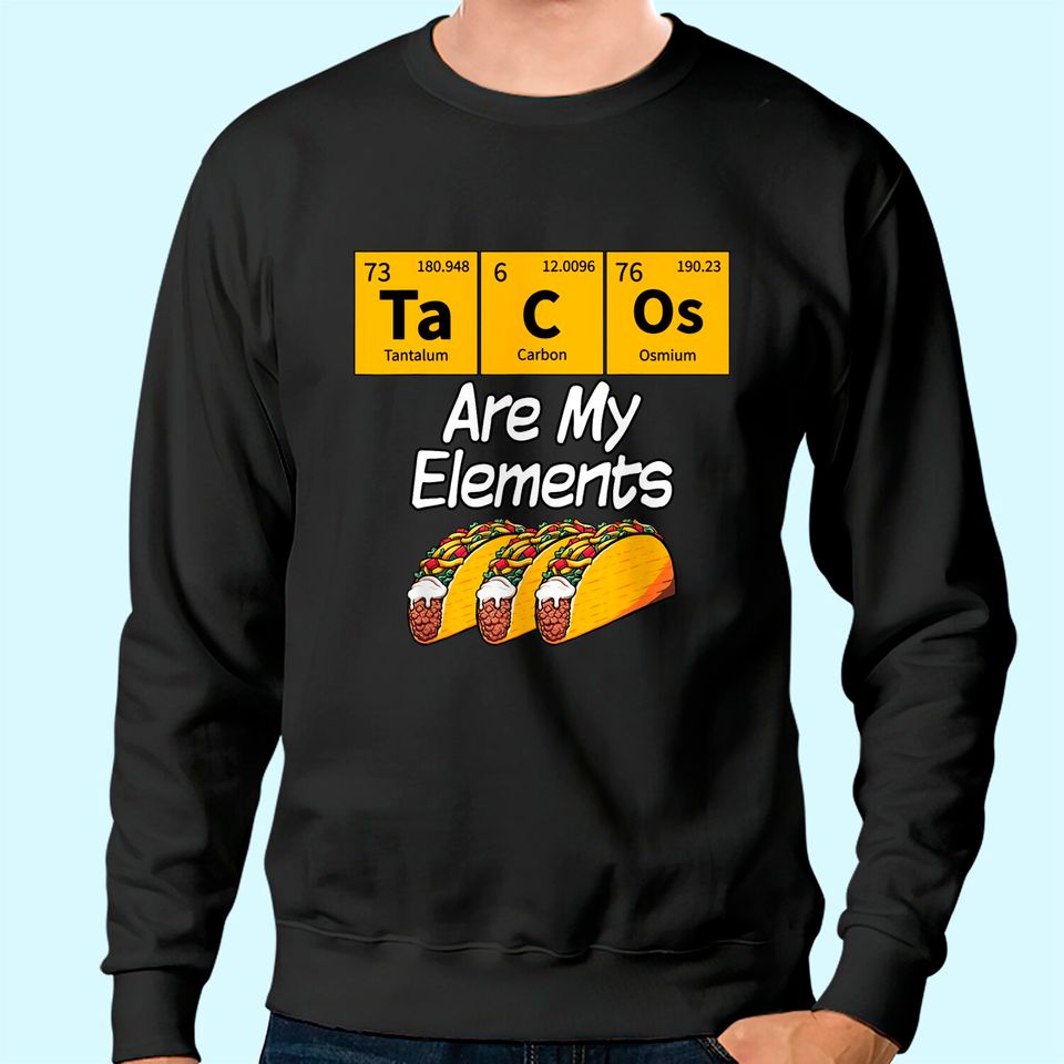 Taco Funny Chemistry Meme Quote Periodic Table Science Gift Sweatshirt