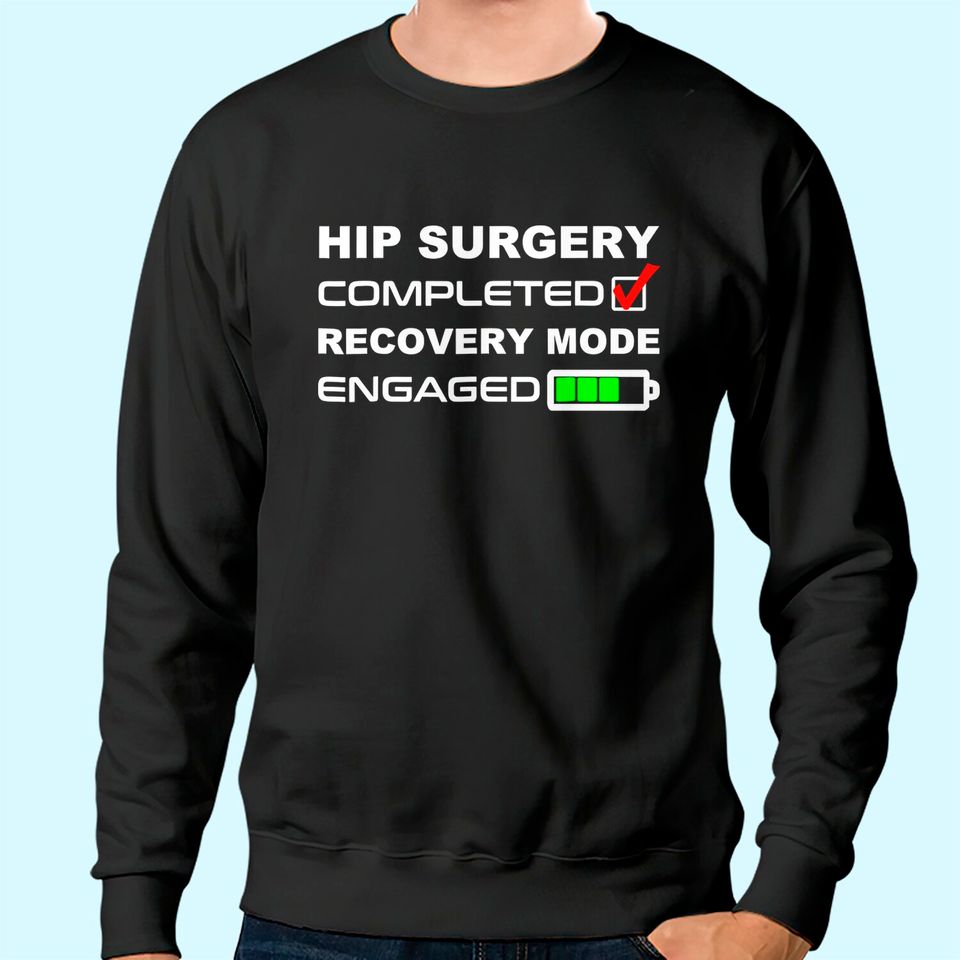 Funny Hip Replacement Surgery Recovery Get Well Soon Sweatshirt