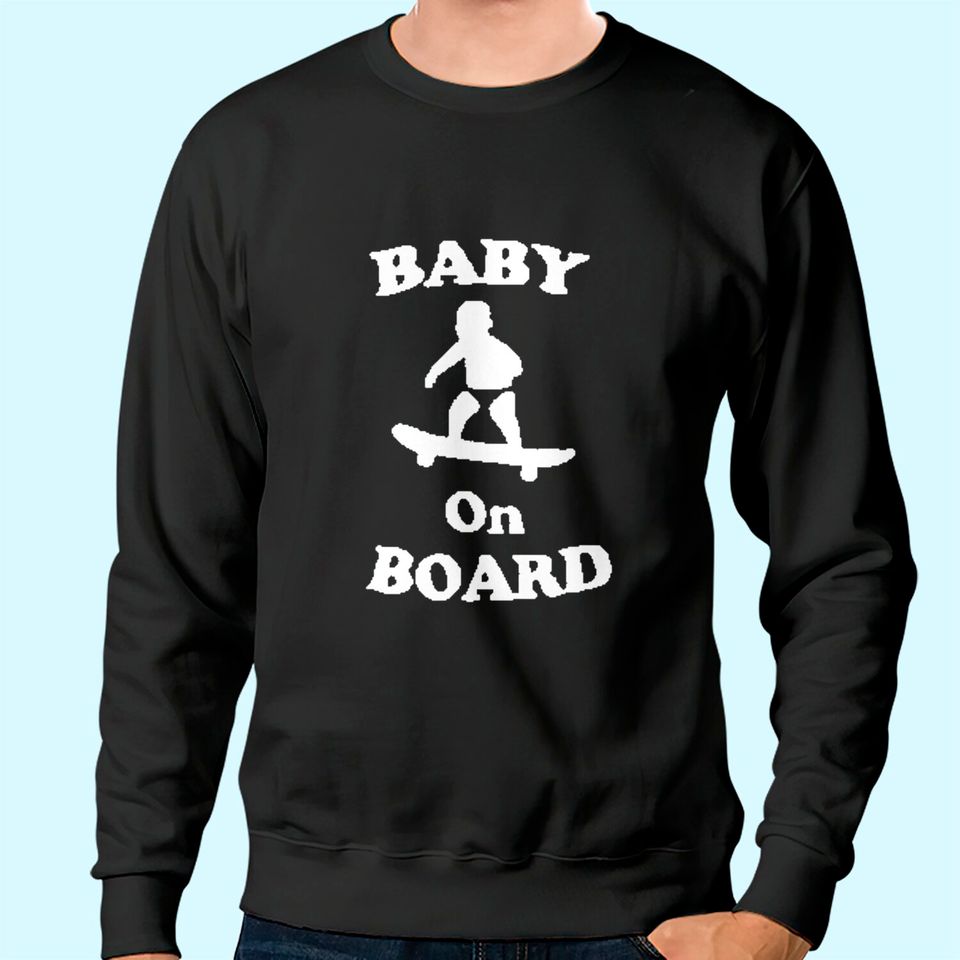 BABY ON BOARD SKATEBOARD SURF Solar Opposites Funny Meme Gag Sweatshirt