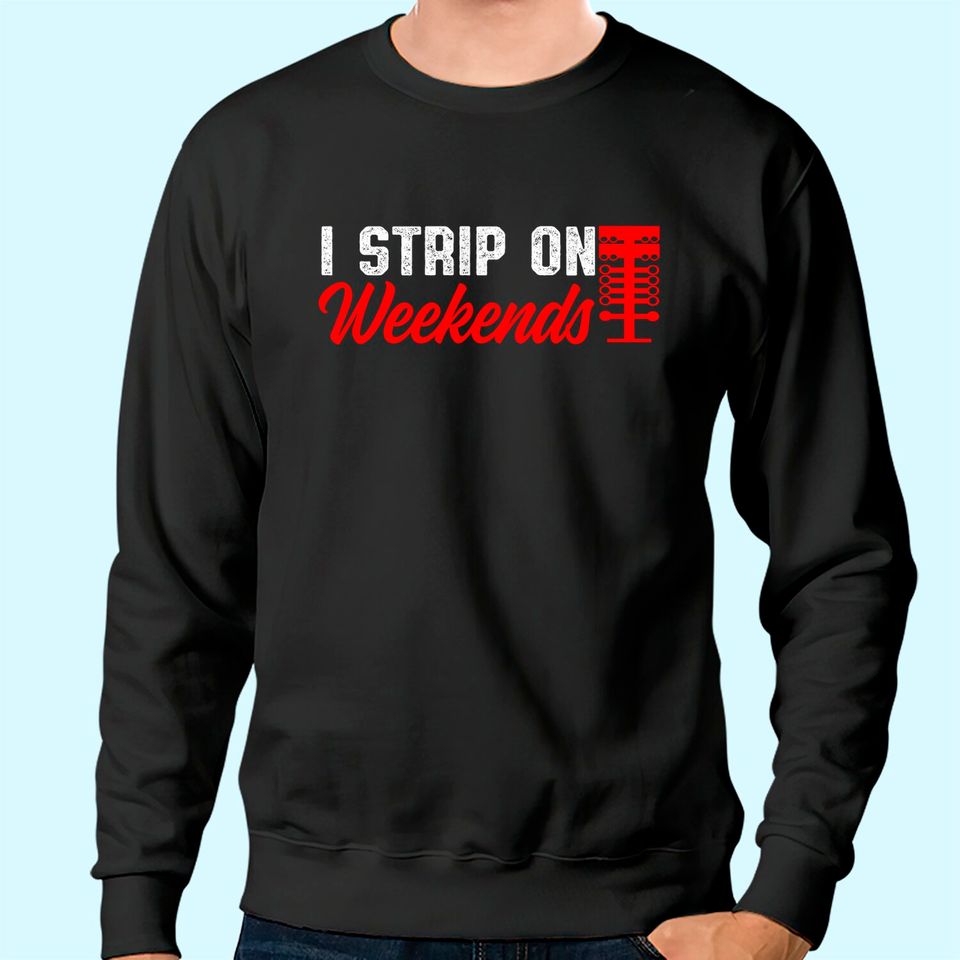 Drag Racing Race Day Street Racing I strip On The Weekends Sweatshirt