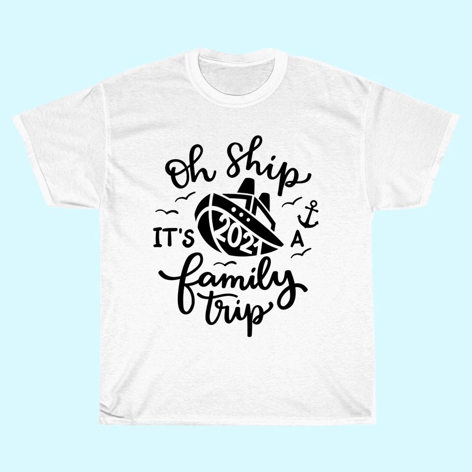 Oh Ship! It's A Family Trip T-Shirt
