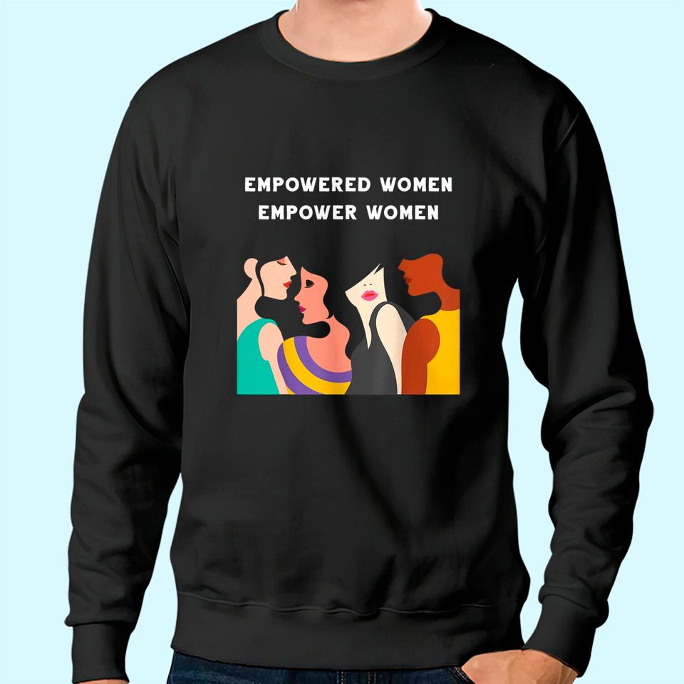 Empowered Women Empower Women Feminist Girl Power Strong