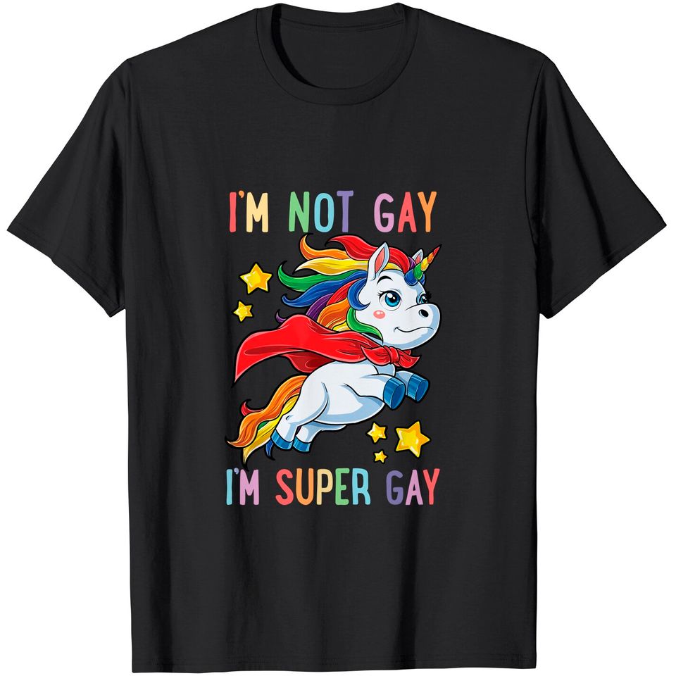 I'm not Gay I'm Super Gay Pride LGBT Flag T shirt Unicorn