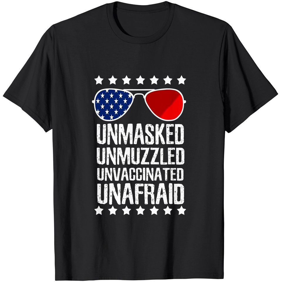 Unmasked Unmuzzled Unvaccinated Unafraid America T-Shirt