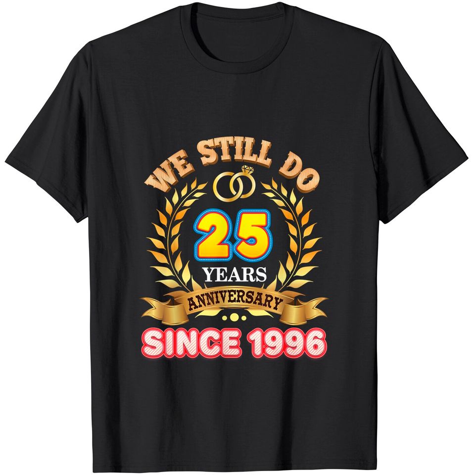 We Still Do Since 1996 25 Years Anniversary 25th Wedding T-Shirt