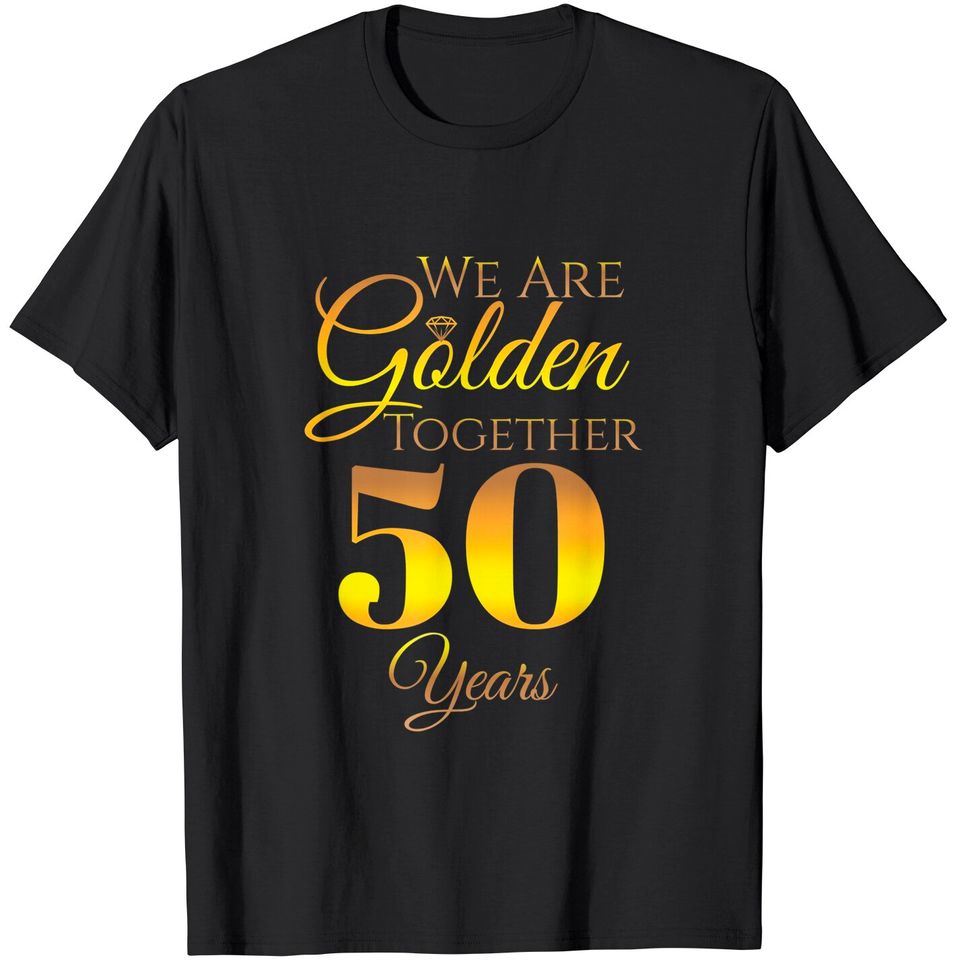 We Are Together - 50 Years - 50th Anniversary Wedding Gift T-Shirt