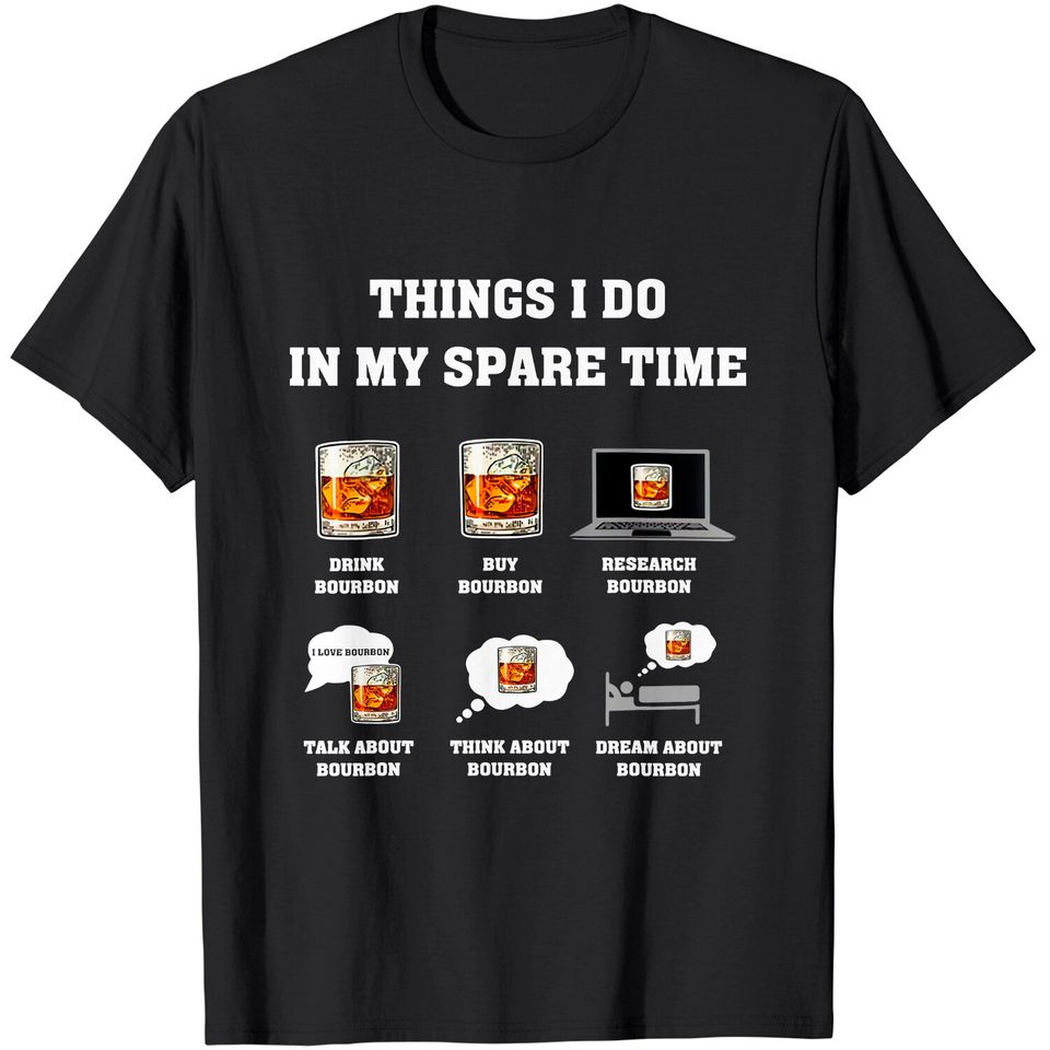Things I Do In My Spare Time Drink Bourbon Whiskey Gifts T-Shirt