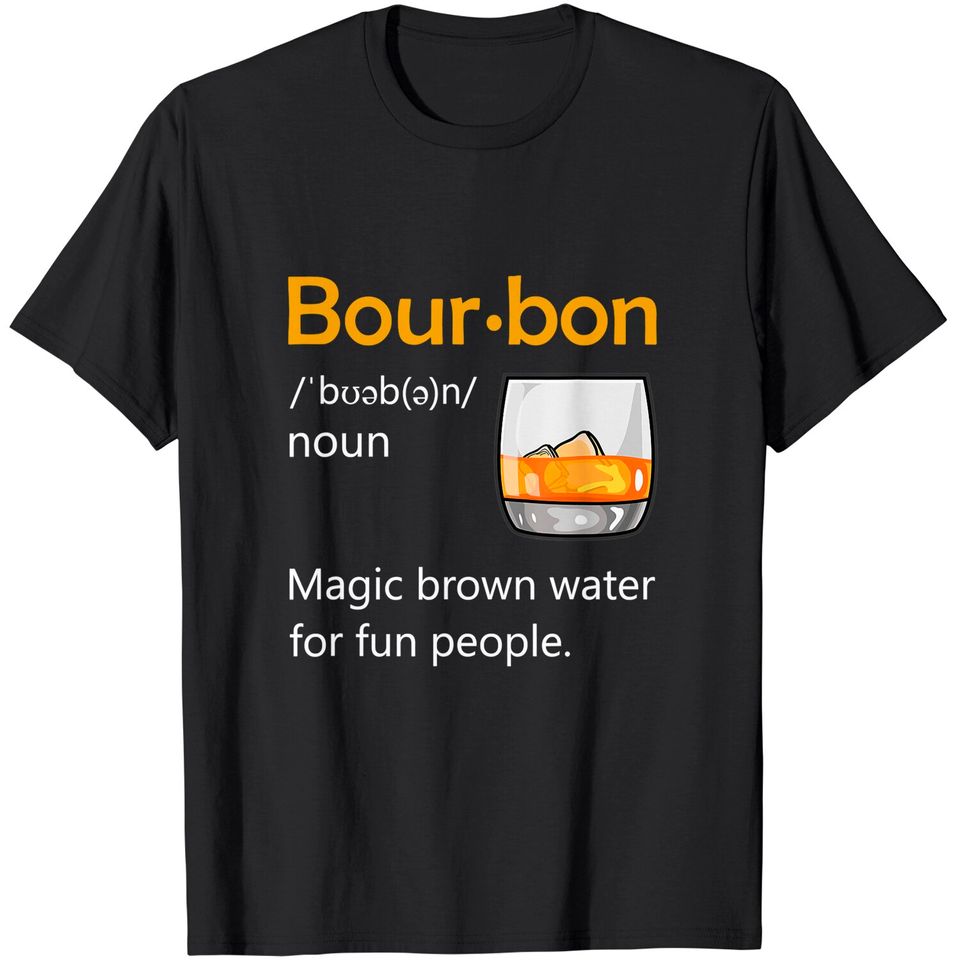 Bourbon Definition Drinking Quote Magic Brown Water Kentucky T-Shirt