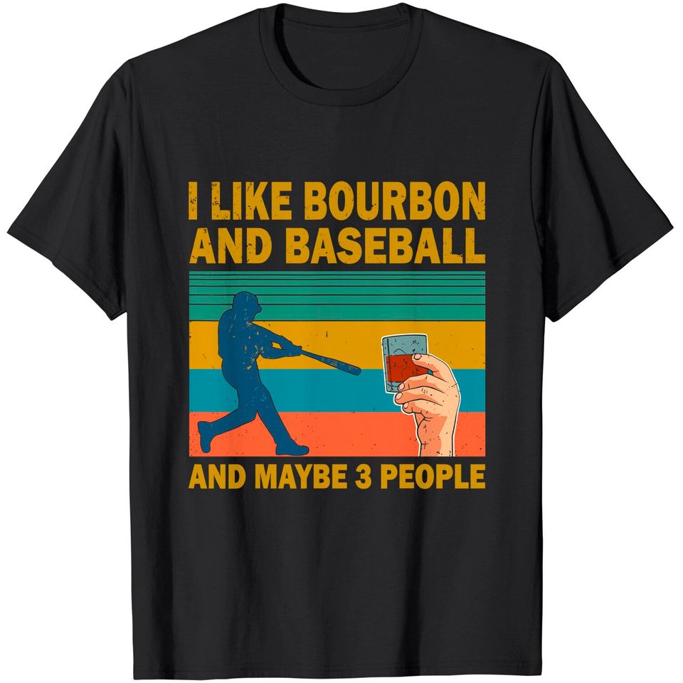 I like Bourbon and baseball and maybe 3 people vintage T-Shirt