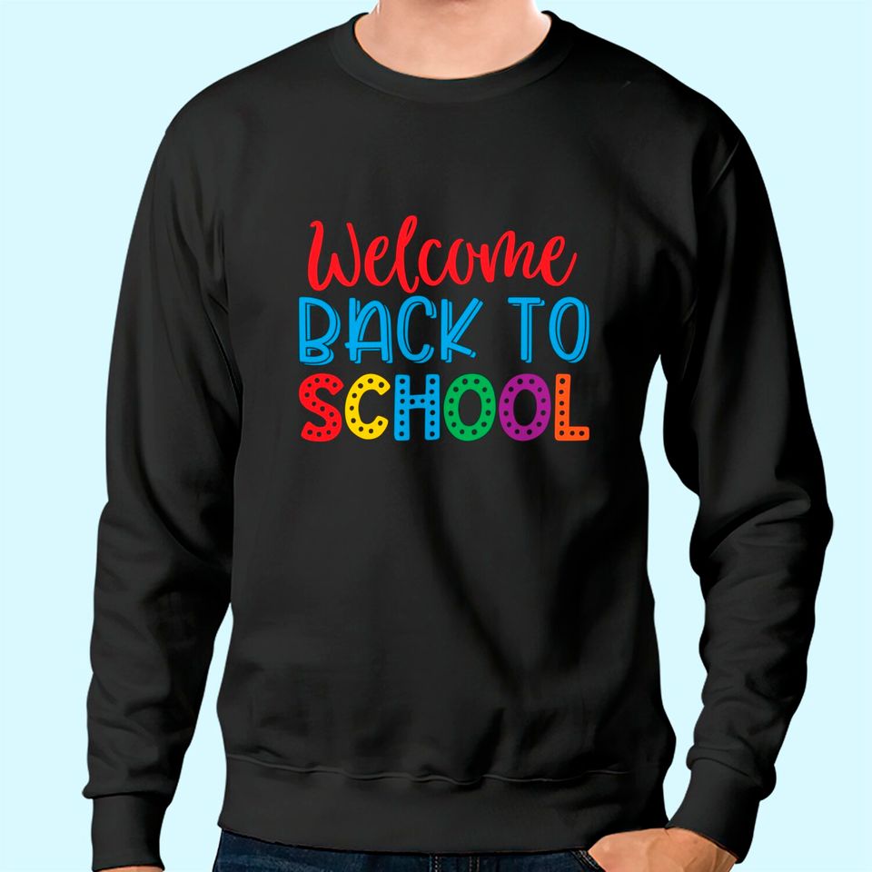 Welcome Back To School Sweatshirt