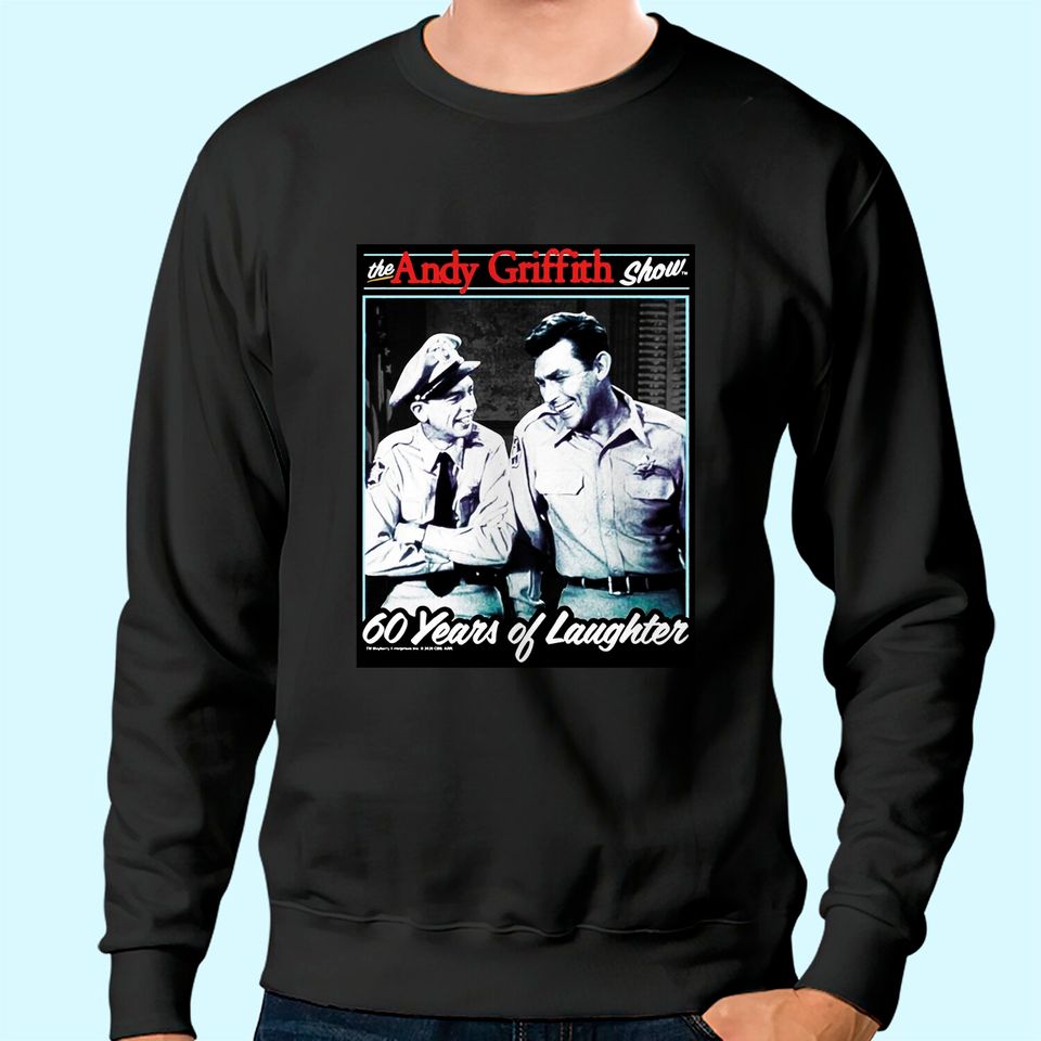 The Andy Griffith Show 60 Years of Laughter Unisex Sweatshirt