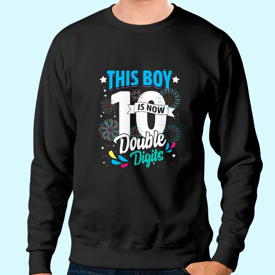 birthday for boys 10 years This Boy is Now 10 Double Digits Sweatshirt