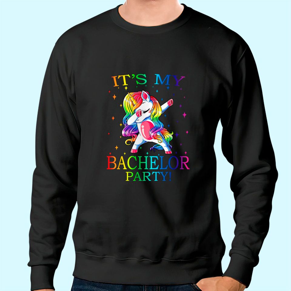 It's My Bachelor Party Unicorn Sweatshirt