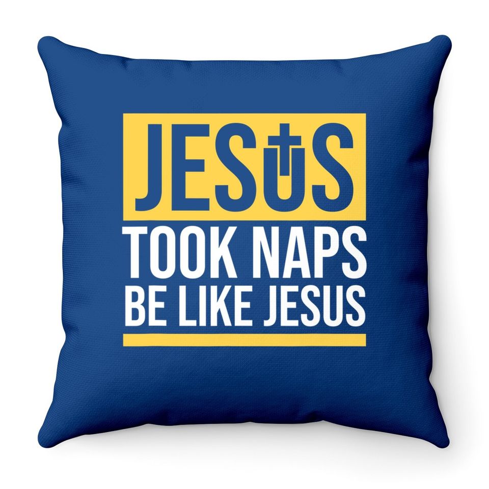 Jesus Took Naps Be Like Jesus Bible Verse Christian Throw Pillow