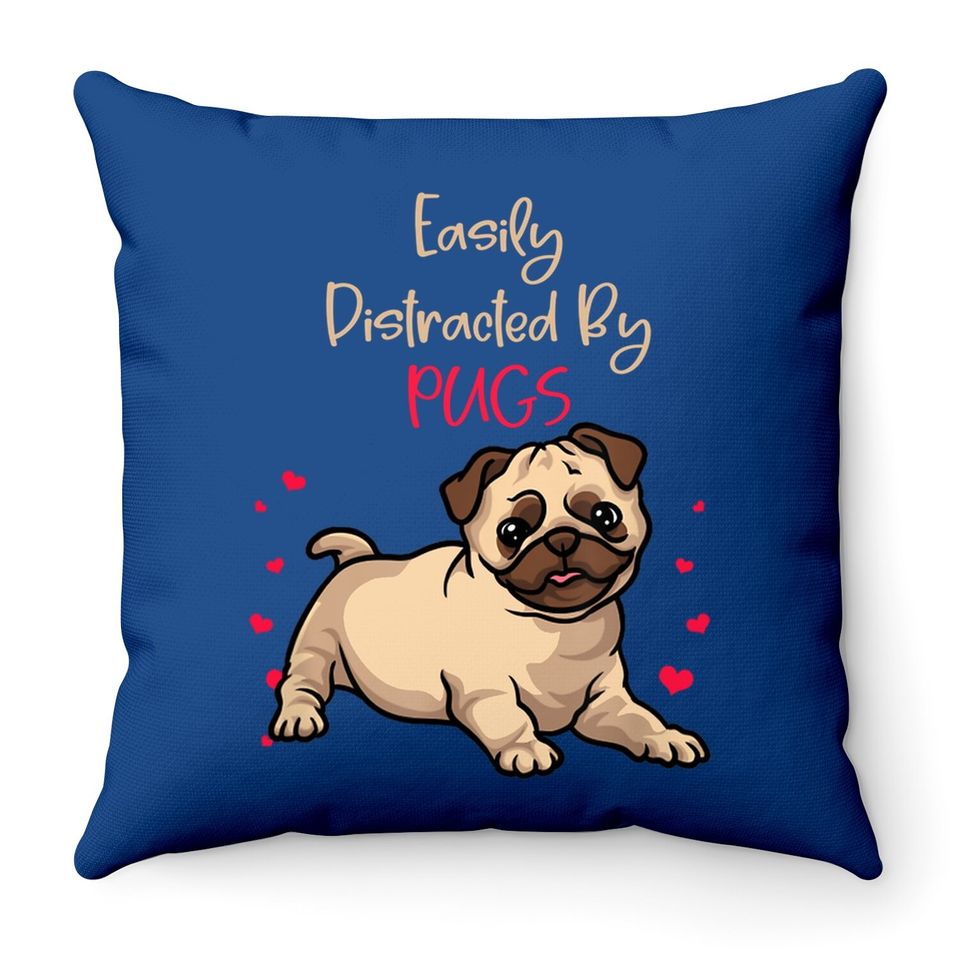 Cute Pug Lovers Easily Distracted By Pugs Throw Pillow