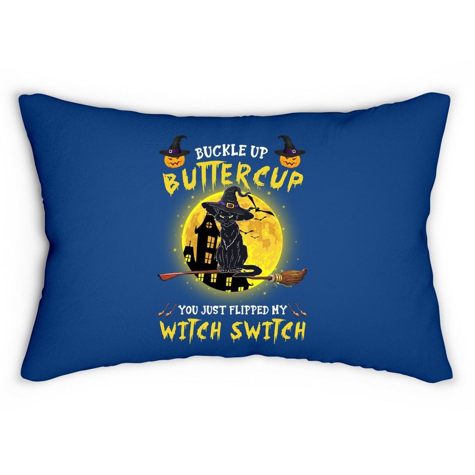 Buckle Up Buttercup Black Cat You Just Flipped My Witch Switch Lumbar Pillow