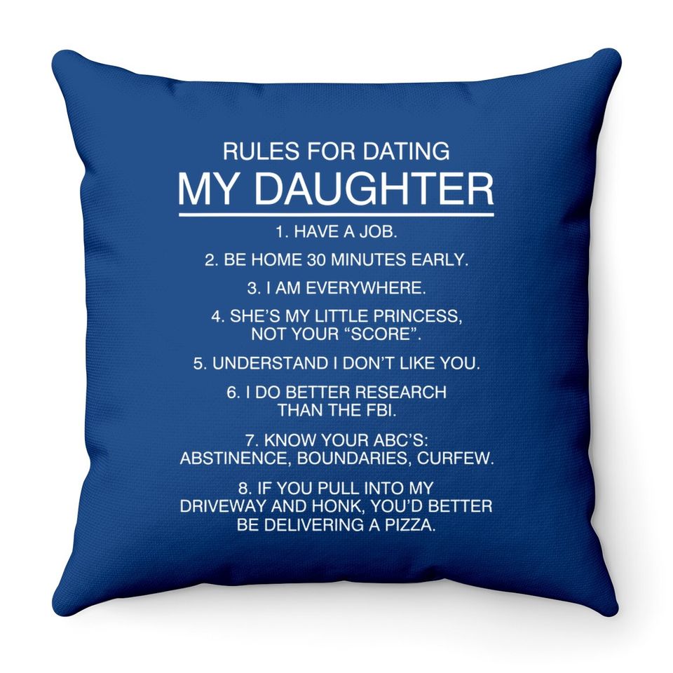 Rules For Dating My Daughter Throw Pillow